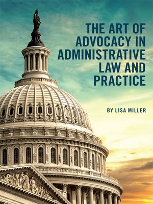cover image of The Art of Advocacy in Administrative Law and Practice